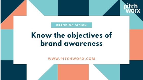 Know the objectives of brand awareness